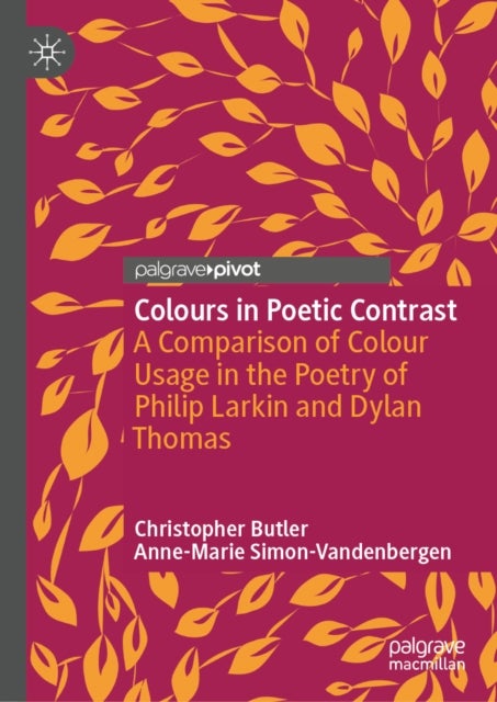Colours in Poetic Contrast - A Comparison of Colour Usage in the Poetry of Philip Larkin and Dylan Thomas