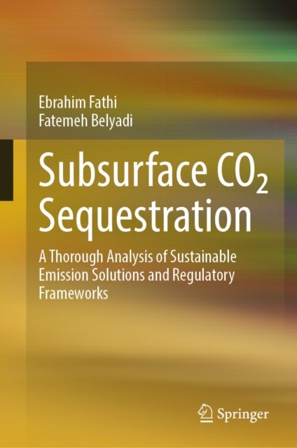 Subsurface CO2 Sequestration - A Thorough Analysis of Sustainable Emission Solutions and Regulatory Frameworks