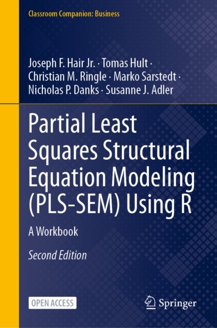 Partial Least Squares Structural Equation Modeling (PLS-SEM) Using R - A Workbook