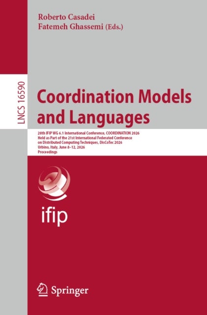 Coordination Models and Languages - 28th IFIP WG 6.1 International Conference, COORDINATION 2026, Held as Part of the 21st International Federated Conference on Distributed Computing Techniques, DisCoTec 2026, Urbino, Italy, June 8-12, 2026, Proceedings
