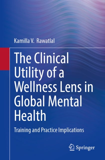 The Clinical Utility of a Wellness Lens in Global Mental Health - Training and Practice Implications