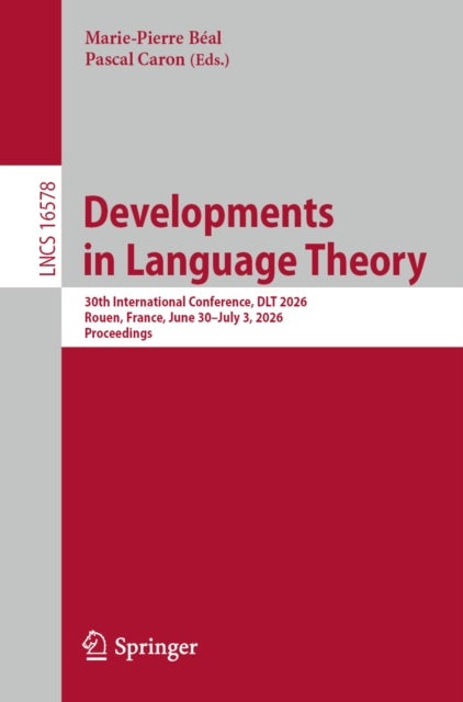 Developments in Language Theory - 30th International Conference, DLT 2026, Rouen, France, June 30 – July 3, 2026, Proceedings