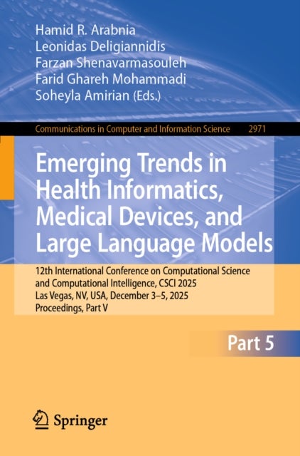 Emerging Trends in Health Informatics, Medical Devices, and Large Language Models - 12th International Conference on Computational Science and Computational Intelligence, CSCI 2025, Las Vegas, NV, USA, December 3–5, 2025, Proceedings, Part V