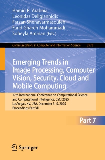 Emerging Trends in Image Processing, Computer Vision, Security, Cloud and Mobile Computing - 12th International Conference on Computational Science and Computational Intelligence, CSCI 2025, Las Vegas, NV, USA, December 3–5, 2025, Proceedings, Part VII