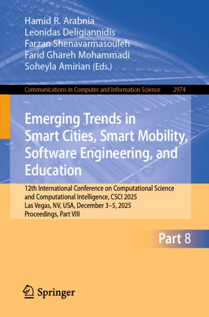Emerging Trends in Smart Cities, Smart Mobility, Software Engineering, and Education - 12th International Conference on Computational Science and Computational Intelligence, CSCI 2025, Las Vegas, NV, USA, December 3–5, 2025, Proceedings, Part VIII