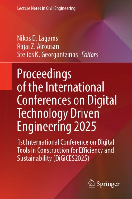 Proceedings of the International Conferences on Digital Technology Driven Engineering 2025 - 1st International Conference on Digital Tools in Construction for Efficiency and Sustainability (DiGiCES2025)