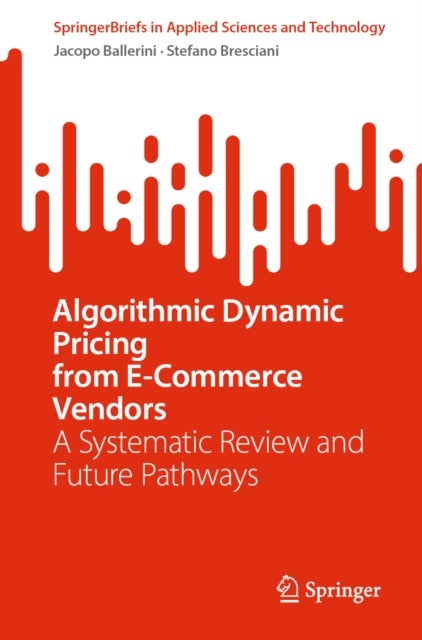 Algorithmic Dynamic Pricing from E-Commerce Vendors - A Systematic Review and Future Pathways