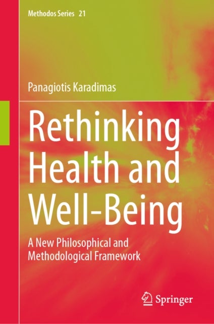 Rethinking Health and Well-Being - A New Philosophical and Methodological Framework