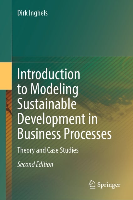 Introduction to Modeling Sustainable Development in Business Processes - Theory and Case Studies