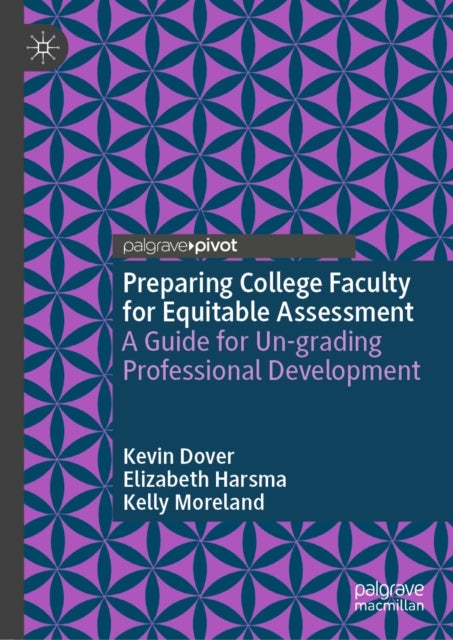 Preparing College Faculty for Equitable Assessment - A Guide for Un-grading Professional Development
