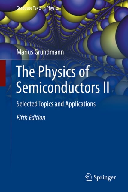 The Physics of Semiconductors II - Selected Topics and Applications