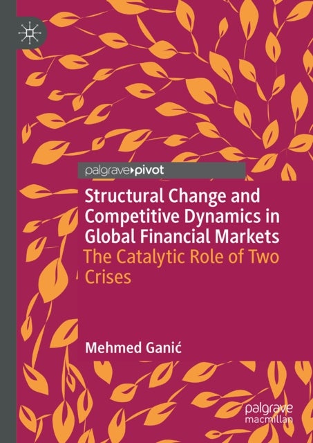 Structural Change and Competitive Dynamics in Global Financial Markets - The Catalytic Role of Two Crises