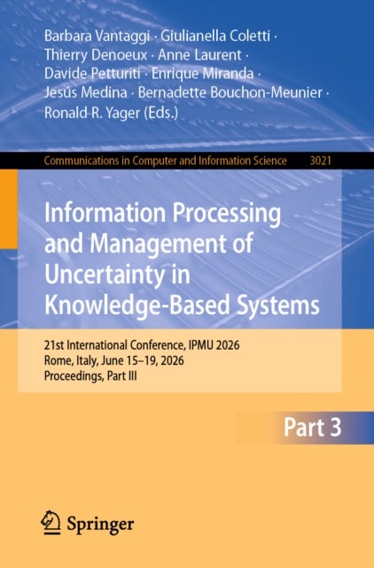 Information Processing and Management of Uncertainty in Knowledge-Based Systems - 21st International Conference, IPMU 2026, Rome, Italy, June 15–19, 2026, Proceedings, Part III