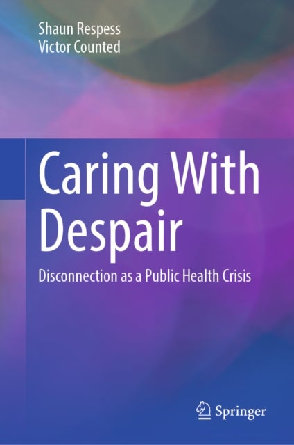 Caring With Despair - Disconnection as a Public Health Crisis