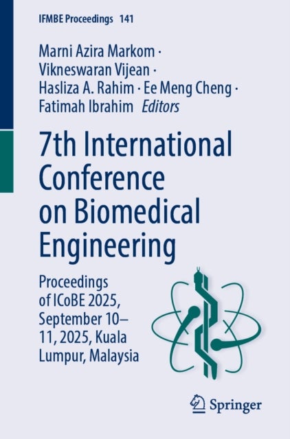 7th International Conference on Biomedical Engineering - Proceedings of ICoBE 2025, September 10–11, 2025, Kuala Lumpur, Malaysia