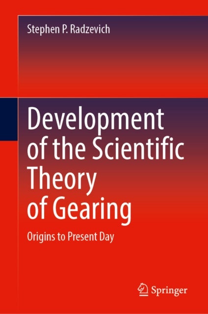 Development of the Scientific Theory of Gearing - Origins to Present Day
