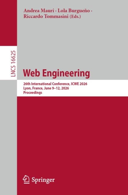 Web Engineering - 26th International Conference, ICWE 2026, Lyon, France, June 9–12, 2026, Proceedings