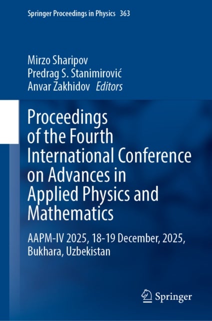 Proceedings of the Fourth International Conference on Advances in Applied Physics and Mathematics - AAPM-IV 2025, 18-19 December, 2025, Bukhara, Uzbekistan