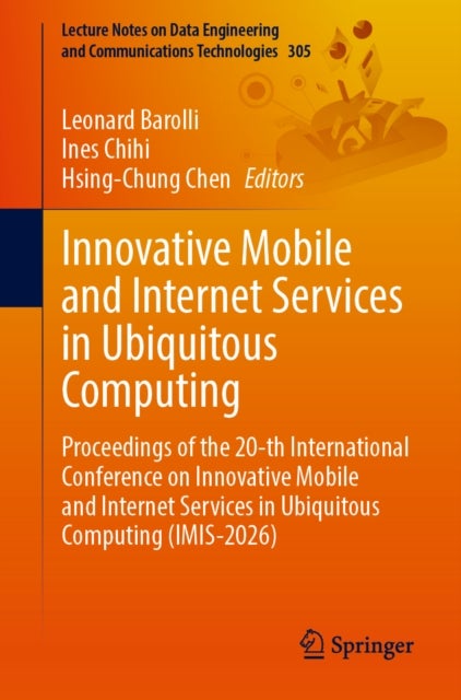 Innovative Mobile and Internet Services in Ubiquitous Computing - Proceedings of the 20-th International Conference on Innovative Mobile and Internet Services in Ubiquitous Computing (IMIS-2026)