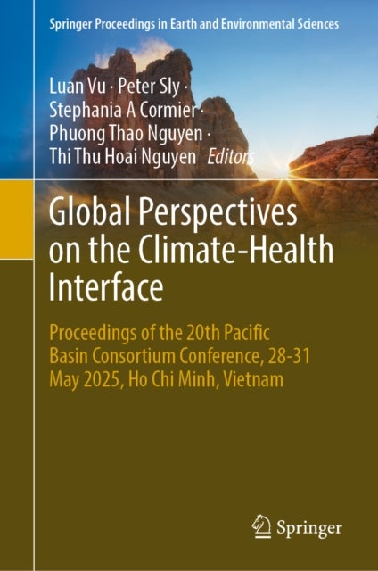 Global Perspectives on the Climate-Health Interface - Proceedings of the 20th Pacific Basin Consortium Conference, 28-31 May 2025, Ho Chi Minh, Vietnam