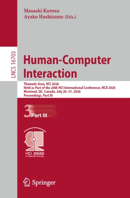 Human-Computer Interaction - Thematic Area, HCI 2026, Held as Part of the 28th HCI International Conference, HCII 2026, Montreal, QC, Canada, July 26–31, 2026, Proceedings, Part III