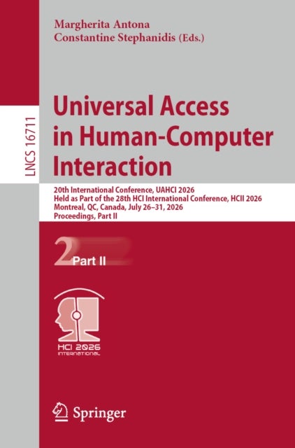 Universal Access in Human-Computer Interaction - 20th International Conference, UAHCI 2026, Held as Part of the 28th HCI International Conference, HCII 2026, Montreal, QC, Canada, July 26–31, 2026, Proceedings, Part II
