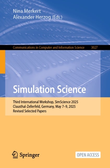 Simulation Science - Third International Workshop, SimScience 2025, Clausthal-Zellerfeld, Germany, May 7–9, 2025, Revised Selected Papers