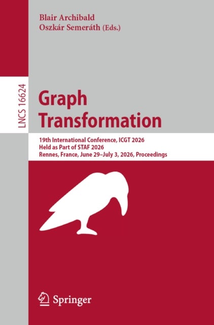 Graph Transformation - 19th International Conference, ICGT 2026, Held as Part of STAF 2026, Rennes, France, July 1–2, 2026, Proceedings