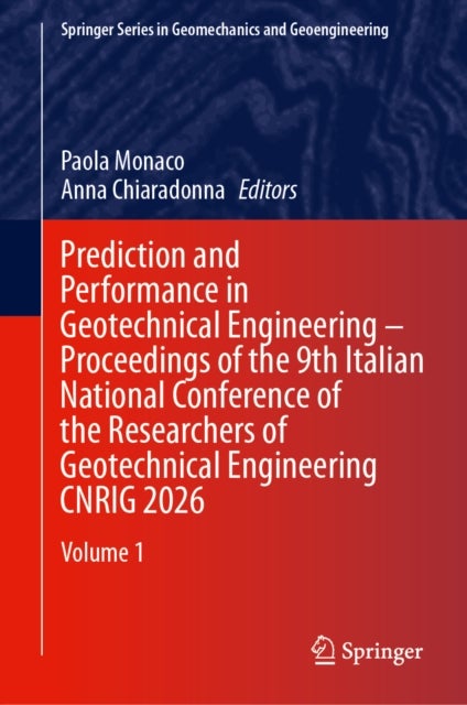 Prediction and Performance in Geotechnical Engineering – Proceedings of the 9th Italian National Conference of the Researchers of Geotechnical Engineering CNRIG 2026 - Volume 1
