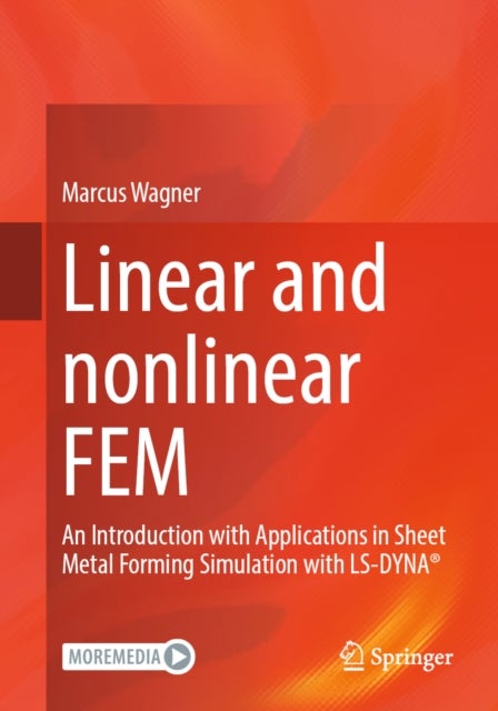 Linear and Nonlinear FEM - An Introduction with Applications in Sheet Metal Forming Simulation with LS-DYNA®