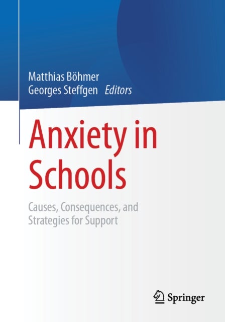 Anxiety in Schools - Causes, Consequences, and Strategies for Support