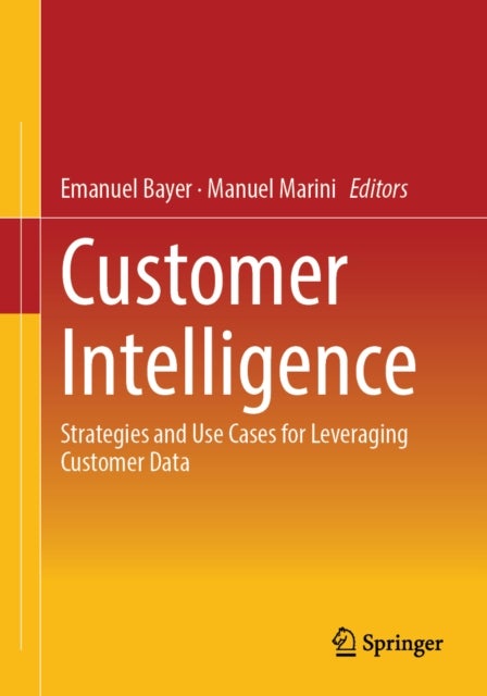 Customer Intelligence - Strategies and Use Cases for Leveraging Customer Data