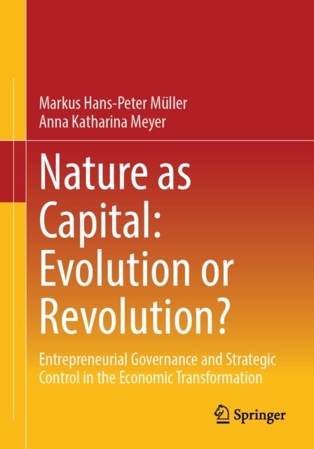 Nature as Capital: Evolution or Revolution? - Entrepreneurial Governance and Strategic Control in the Economic Transformation