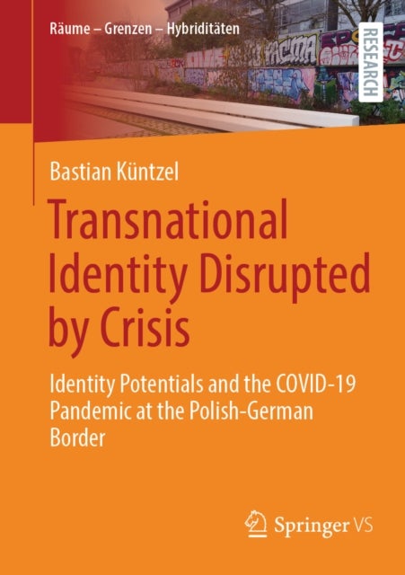 Transnational Identity Disrupted by Crisis - Identity Potentials and the COVID-19 Pandemic at the Polish-German Border