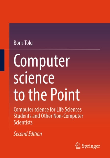 Computer science to the Point - Computer science for Life Sciences Students and Other Non-Computer Scientists
