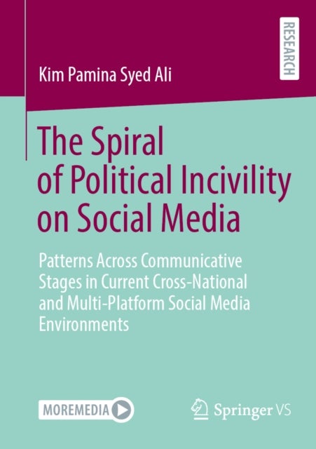 The Spiral of Political Incivility on Social Media - Patterns Across Communicative Stages in Current Cross-National and Multi-Platform Social Media Environments