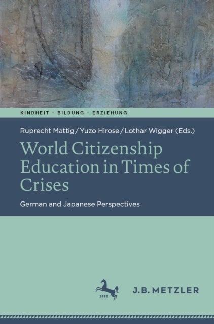 World Citizenship Education in Times of Crises - German and Japanese Perspectives