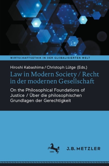 Law in Modern Society / Recht in der modernen Gesellschaft - On the Philosophical Foundations of Justice / Uber die philosophischen Grundlagen der Gerechtigkeit
