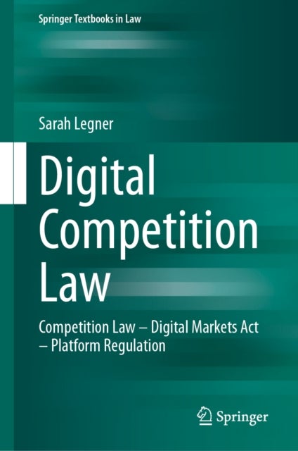 Digital Competition Law - Competition Law – Digital Markets Act – Platform Regulation
