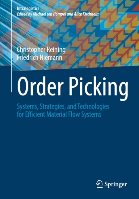 Order Picking - Systems, Strategies, and Technologies for Efficient Material Flow Systems