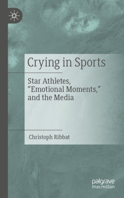 Crying in Sports - Star Athletes, "Emotional Moments," and the Media