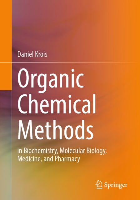 Organic Chemical Methods - in Biochemistry, Molecular Biology, Medicine, and Pharmacy