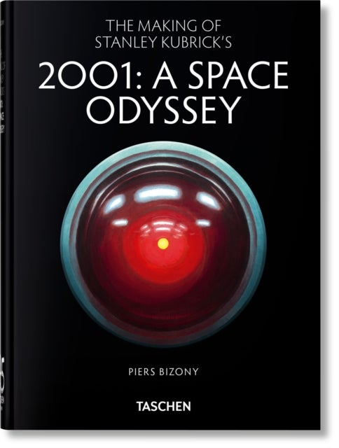 The Making of Stanley Kubrick's '2001: A Space Odyssey' - 45th Ed.