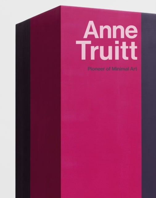 Anne Truitt - Pioneer of Minimal Art