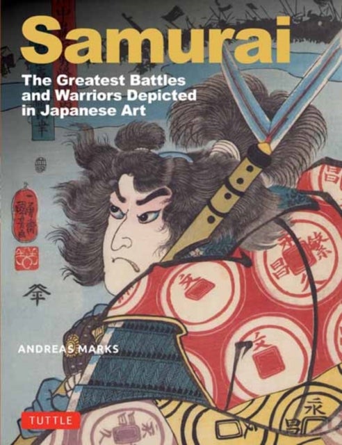 Samurai,The Greatest Battles and Warriors - Depicted in Japanese Art
