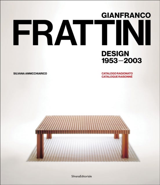 Gianfranco Frattini - Design 1953-2003 Catalogue Raisonne
