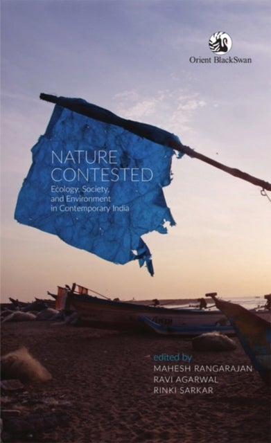 Nature Contested - Ecology, Society, and Environment in Contemporary India
