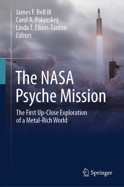 The NASA Psyche Mission - The First Up-Close Exploration of a Metal-Rich World