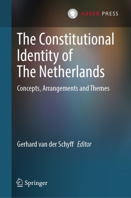 The Constitutional Identity of The Netherlands - Concepts, Arrangements and Themes