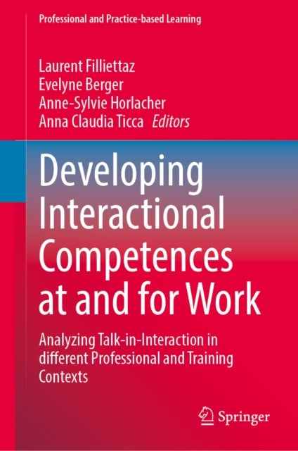 Developing Interactional Competences at and for Work - Analyzing Talk-in-Interaction in different Professional and Training Contexts